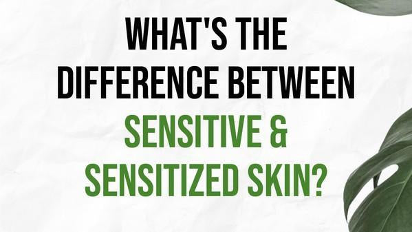 Sensitive & Sensitized Skin: What's The Difference Really?